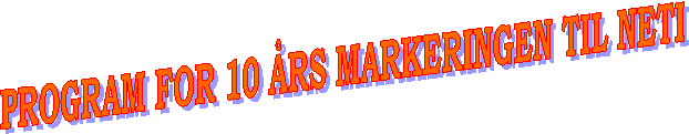 PROGRAM FOR 10 ÅRS MARKERINGEN TIL NETI       